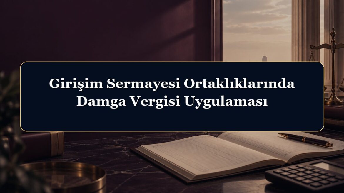 Girişim Sermayesi Ortaklıklarında Damga Vergisi Uygulaması