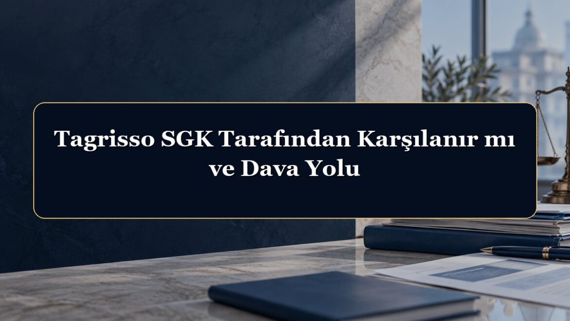 Tagrisso SGK Tarafından Karşılanır mı ve Dava Yolu