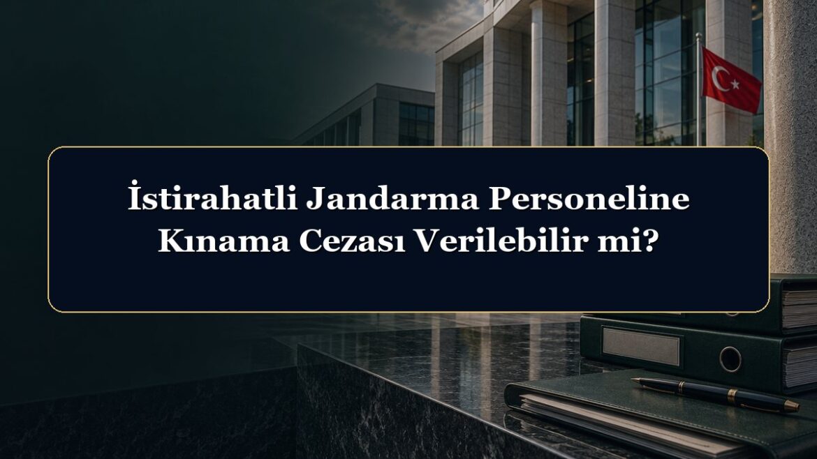 İstirahatli Jandarma Personeline Kınama Cezası Verilebilir mi?