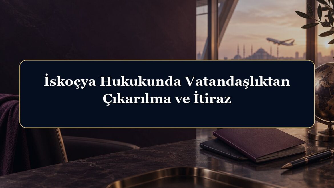 İskoçya Hukukunda Vatandaşlıktan Çıkarılma ve İtiraz
