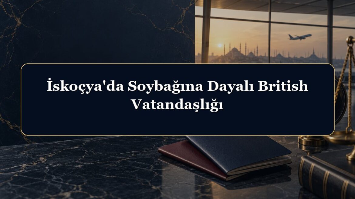 İskoçya'da Soybağına Dayalı British Vatandaşlığı