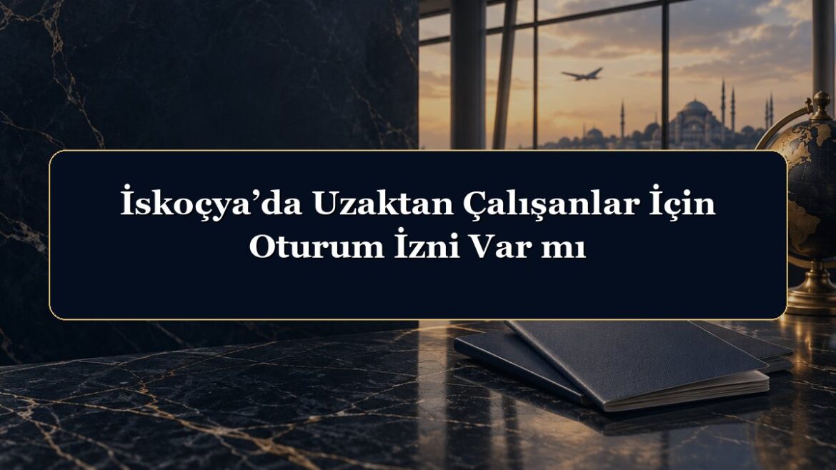 İskoçya’da Uzaktan Çalışanlar İçin Oturum İzni Var mı