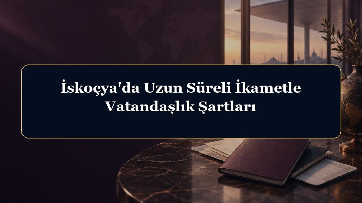 İskoçya'da Uzun Süreli İkametle Vatandaşlık Şartları