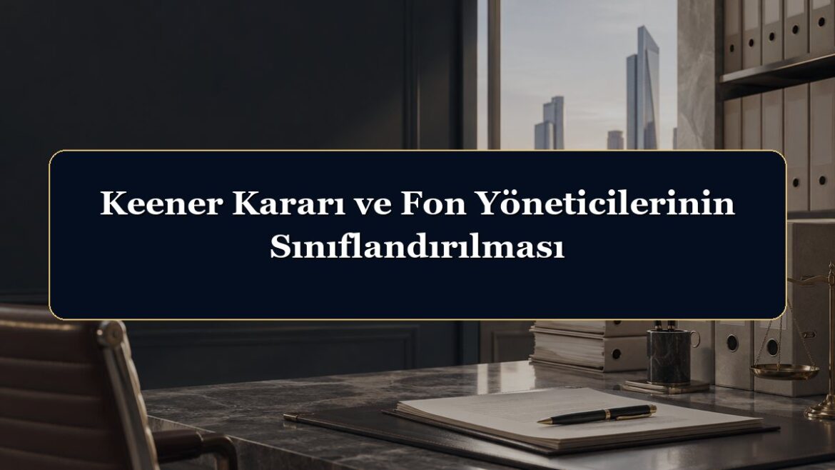 Keener Kararı ve Fon Yöneticilerinin Sınıflandırılması