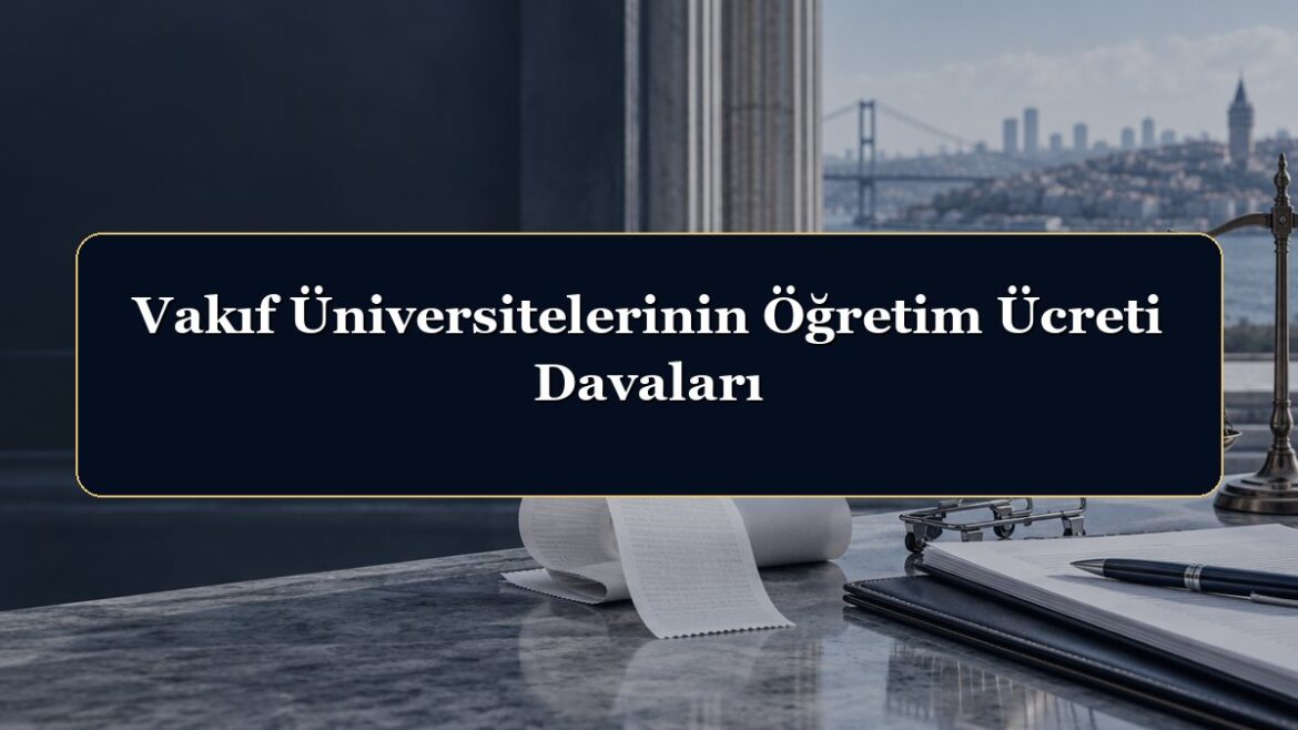 Vakıf Üniversitelerinin Öğretim Ücreti Davaları