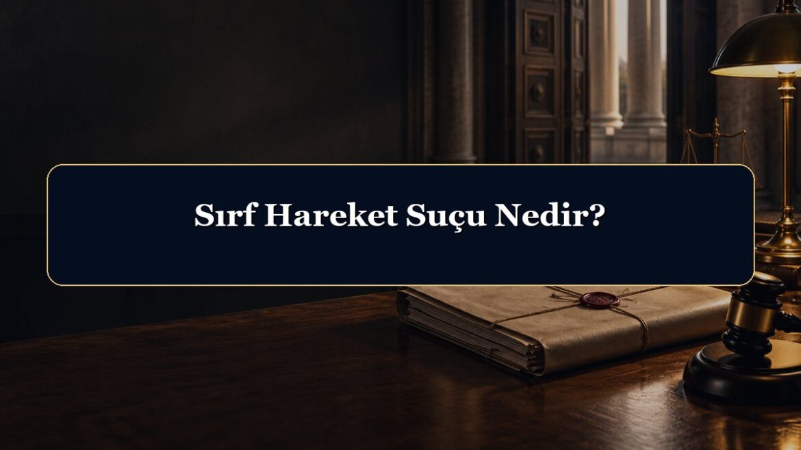 Sırf Hareket Suçu Nedir?