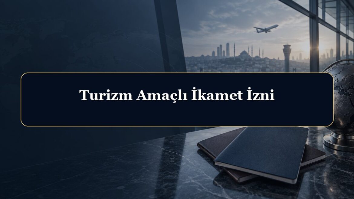Turizm Amaçlı İkamet İzni