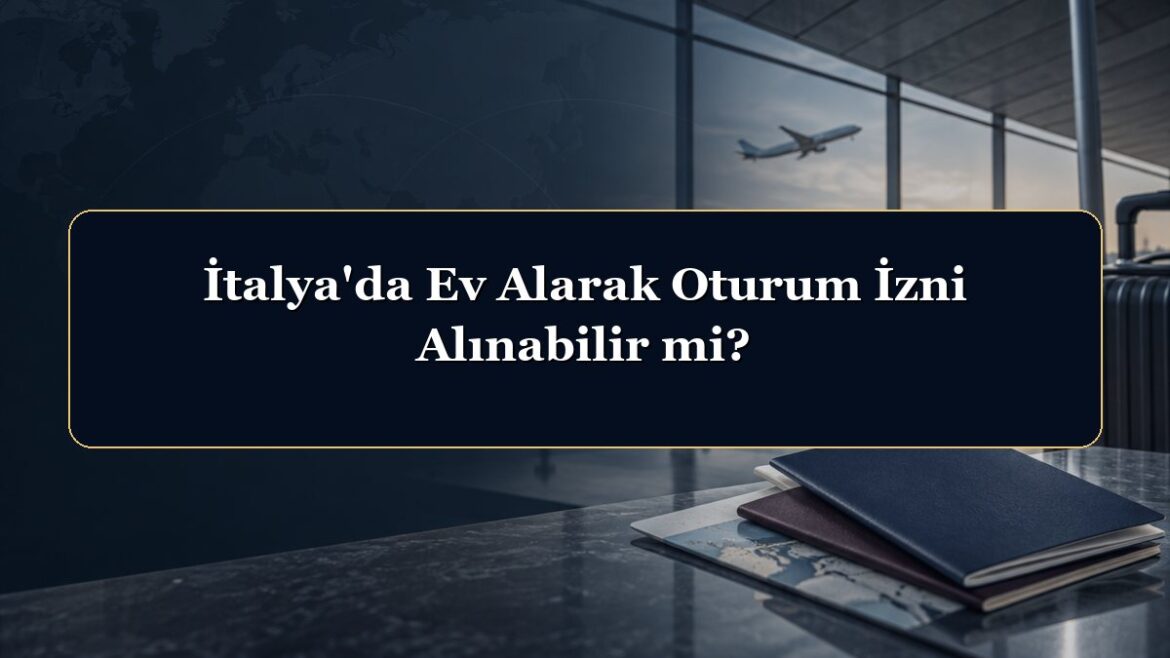 İtalya'da Ev Alarak Oturum İzni Alınabilir mi?