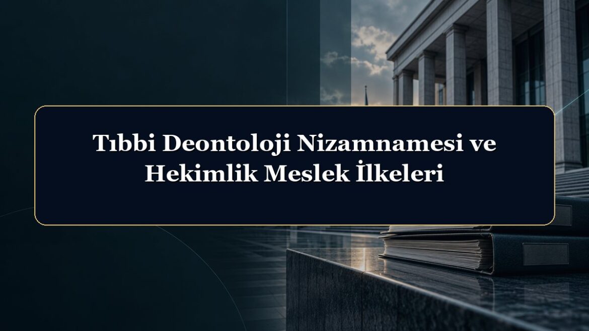 Tıbbi Deontoloji Nizamnamesi ve Hekimlik Meslek İlkeleri