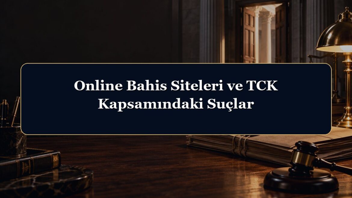 Online Bahis Siteleri ve TCK Kapsamındaki Suçlar
