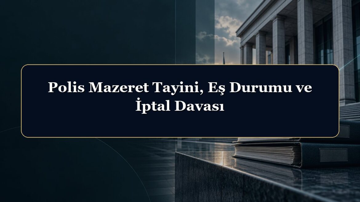 Polis Mazeret Tayini, Eş Durumu ve İptal Davası