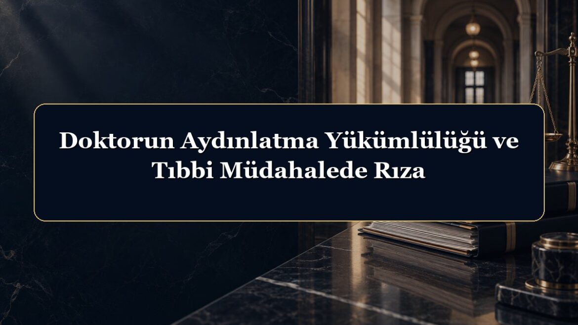 Doktorun Aydınlatma Yükümlülüğü ve Tıbbi Müdahalede Rıza