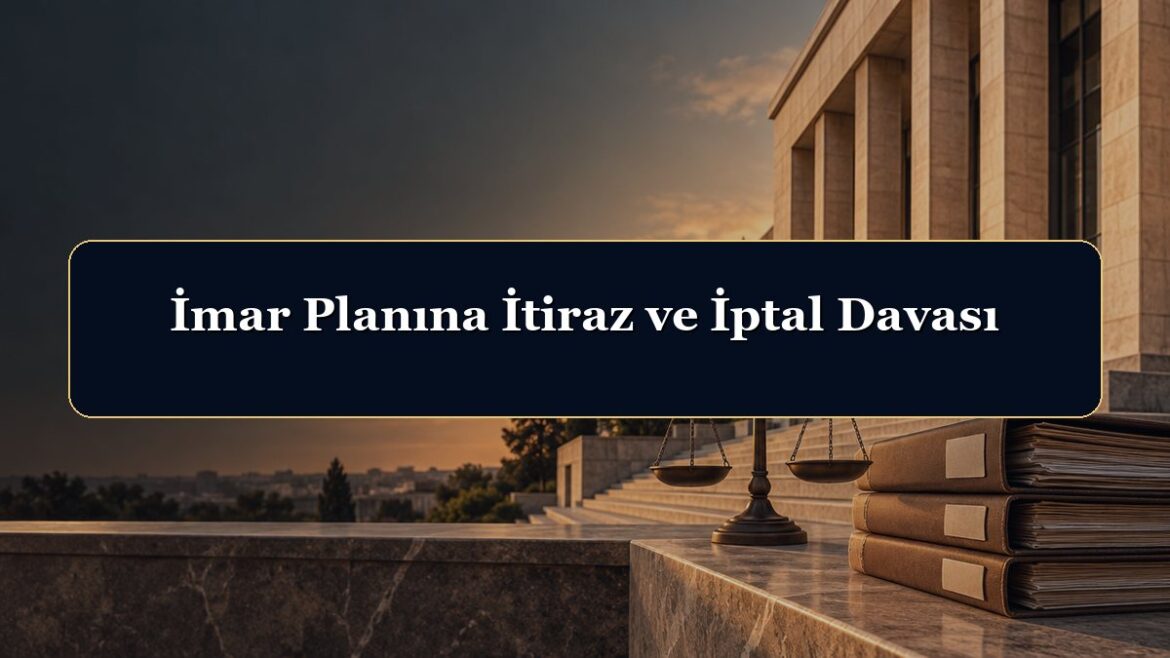 İmar Planına İtiraz ve İptal Davası