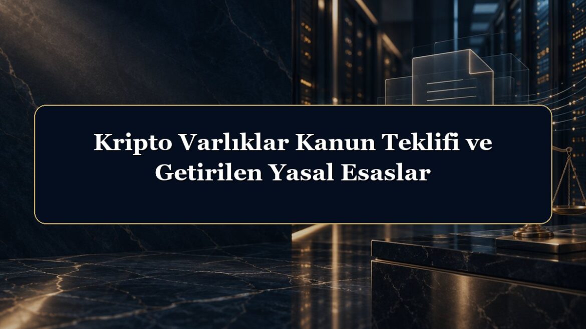 Kripto Varlıklar Kanun Teklifi ve Getirilen Yasal Esaslar