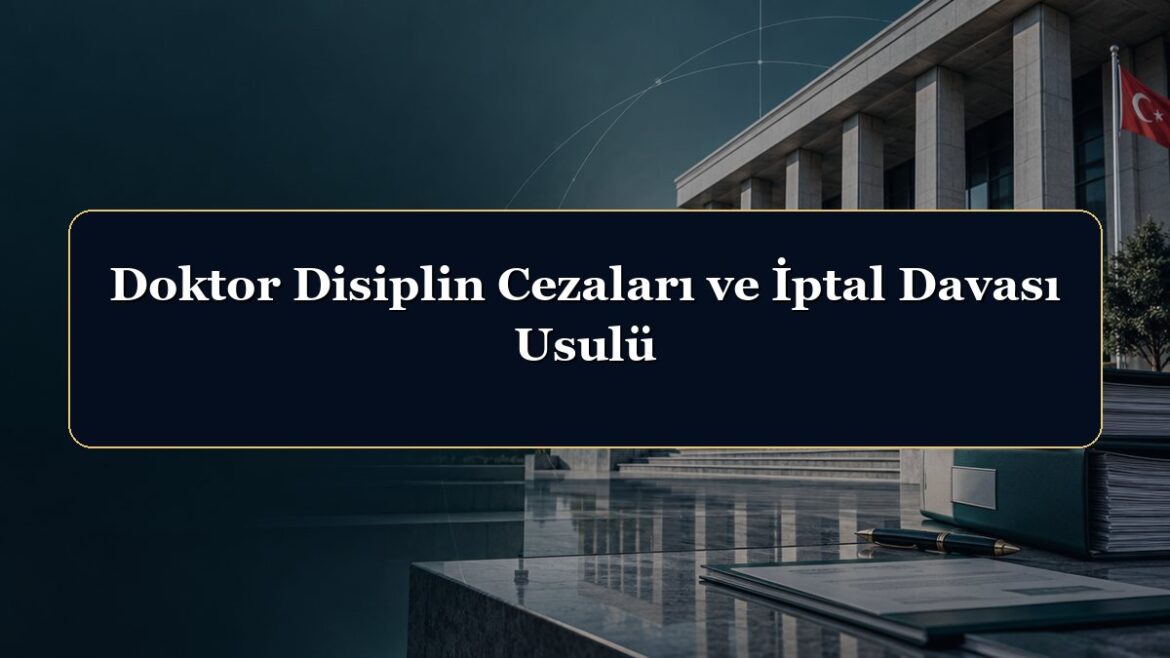 Doktor Disiplin Cezaları ve İptal Davası Usulü
