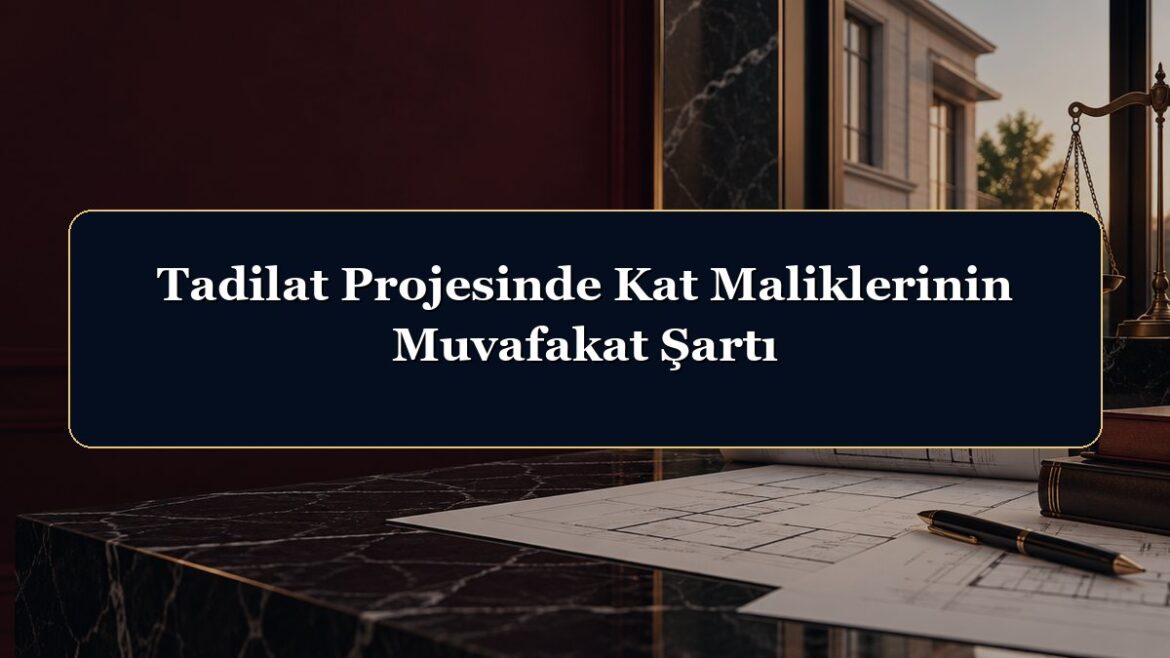 Tadilat Projesinde Kat Maliklerinin Muvafakat Şartı