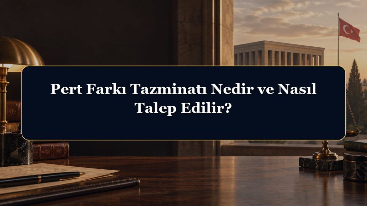 Pert Farkı Tazminatı Nedir ve Nasıl Talep Edilir?