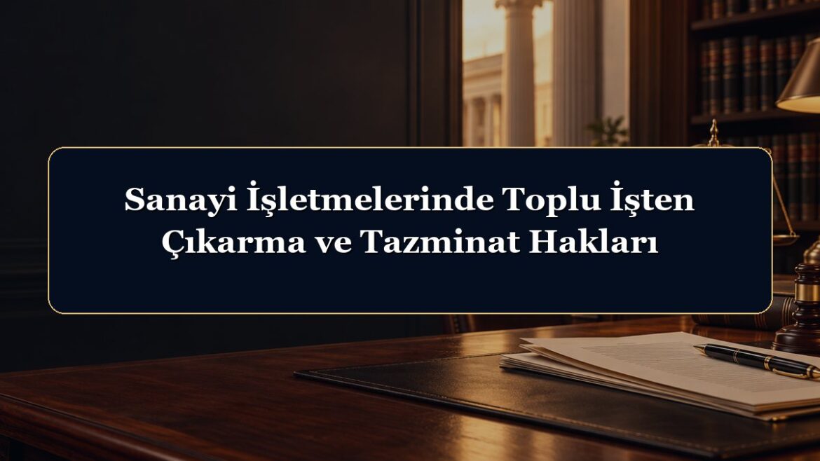 Sanayi İşletmelerinde Toplu İşten Çıkarma ve Tazminat Hakları