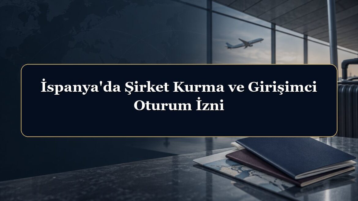İspanya'da Şirket Kurma ve Girişimci Oturum İzni