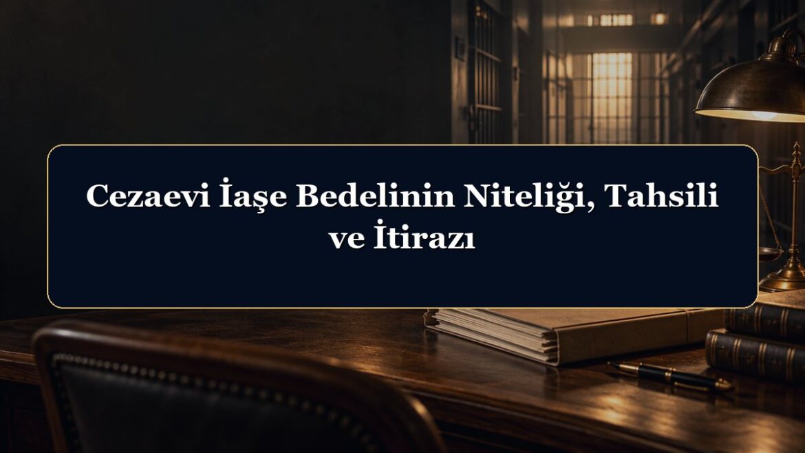 Cezaevi İaşe Bedelinin Niteliği, Tahsili ve İtirazı