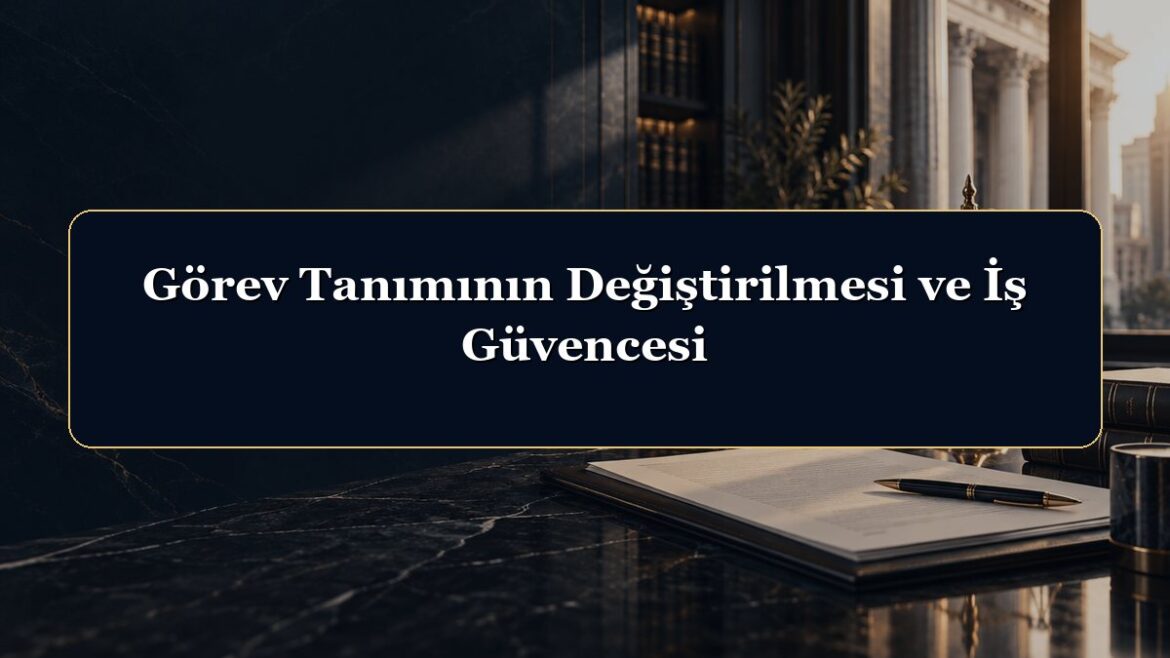 Görev Tanımının Değiştirilmesi ve İş Güvencesi