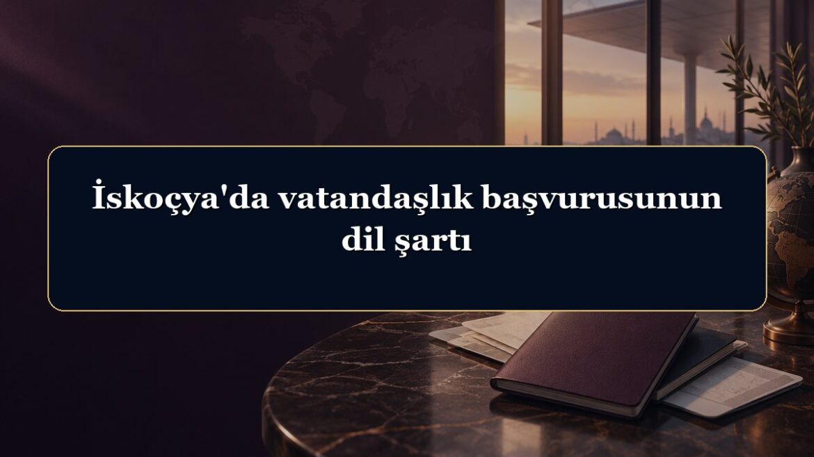 İskoçya'da vatandaşlık başvurusunun dil şartı