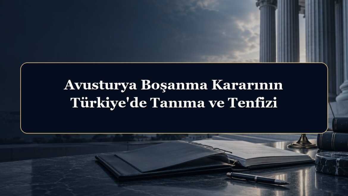 Avusturya Boşanma Kararının Türkiye'de Tanıma ve Tenfizi