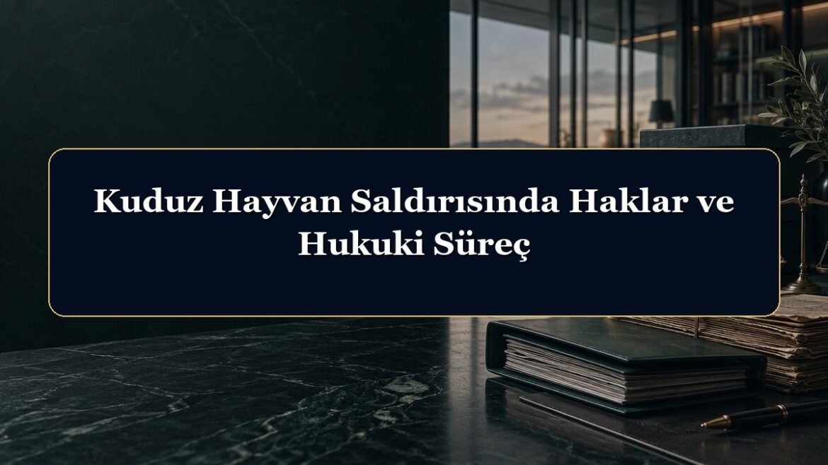 Kuduz Hayvan Saldırısında Haklar ve Hukuki Süreç