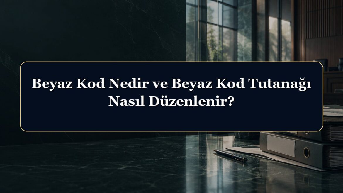 Beyaz Kod Nedir ve Beyaz Kod Tutanağı Nasıl Düzenlenir?