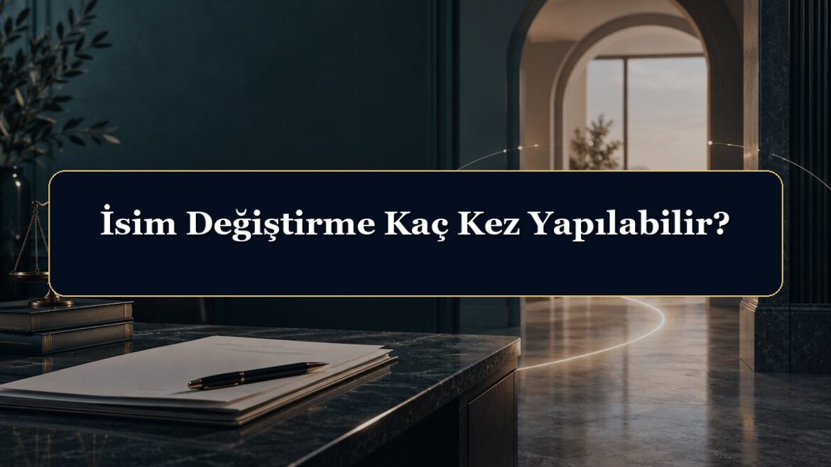 İsim Değiştirme Kaç Kez Yapılabilir?