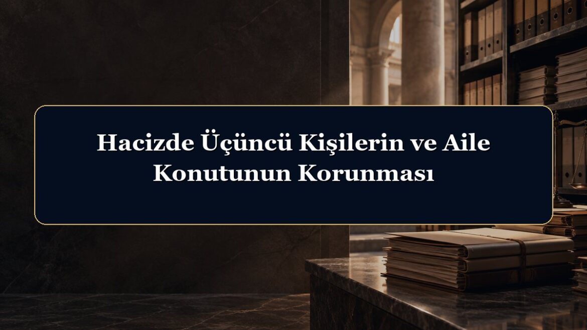 Hacizde Üçüncü Kişilerin ve Aile Konutunun Korunması