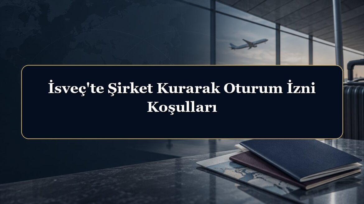 İsveç'te Şirket Kurarak Oturum İzni Koşulları