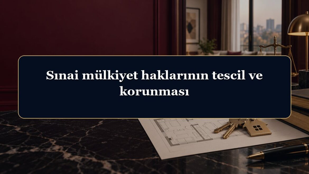 Sınai mülkiyet haklarının tescil ve korunması
