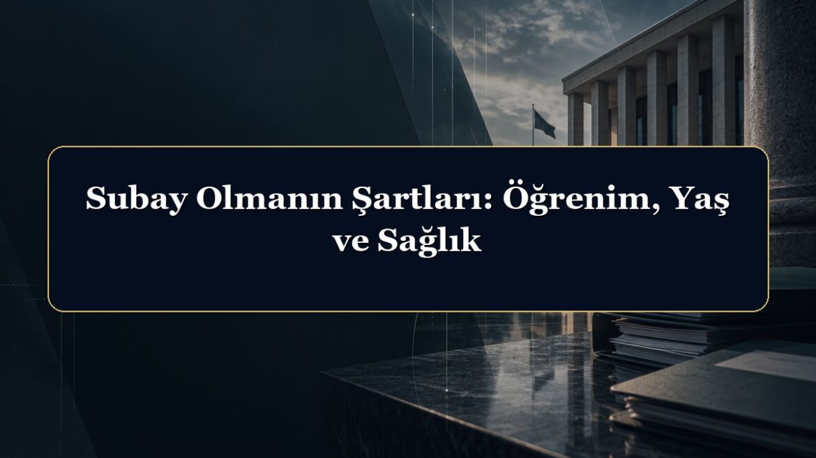 Subay Olmanın Şartları: Öğrenim, Yaş ve Sağlık