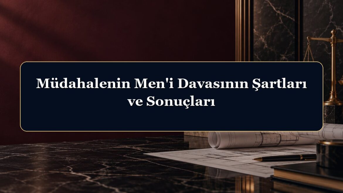 Müdahalenin Men'i Davasının Şartları ve Sonuçları