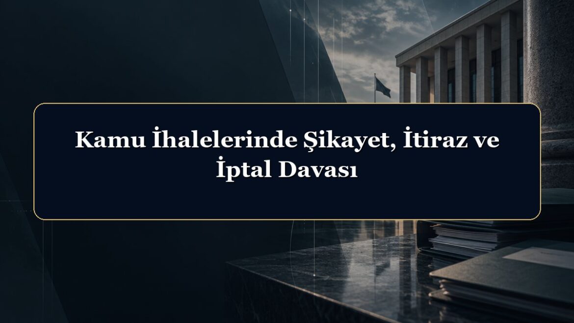Kamu İhalelerinde Şikayet, İtiraz ve İptal Davası