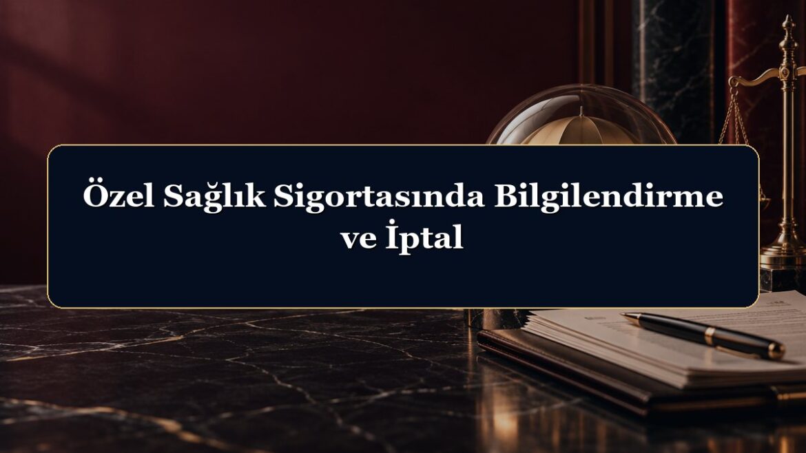Özel Sağlık Sigortasında Bilgilendirme ve İptal