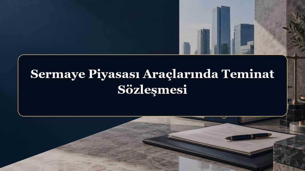 Sermaye Piyasası Araçlarında Teminat Sözleşmesi