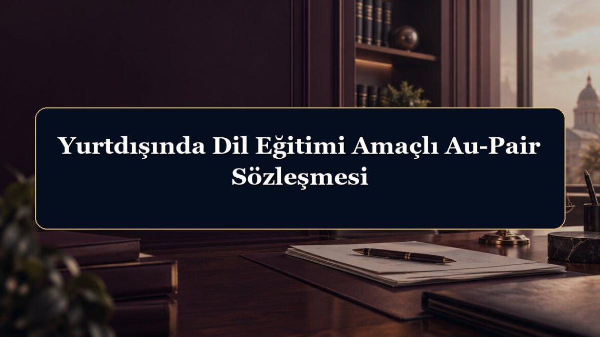 Yurtdışında Dil Eğitimi Amaçlı Au-Pair Sözleşmesi