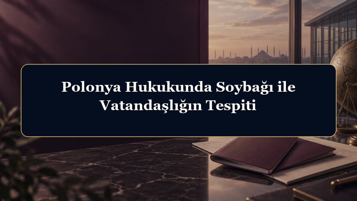 Polonya Hukukunda Soybağı ile Vatandaşlığın Tespiti
