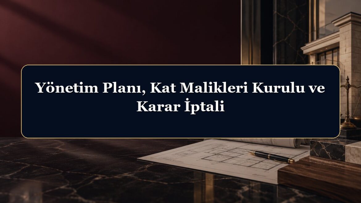 Yönetim Planı, Kat Malikleri Kurulu ve Karar İptali