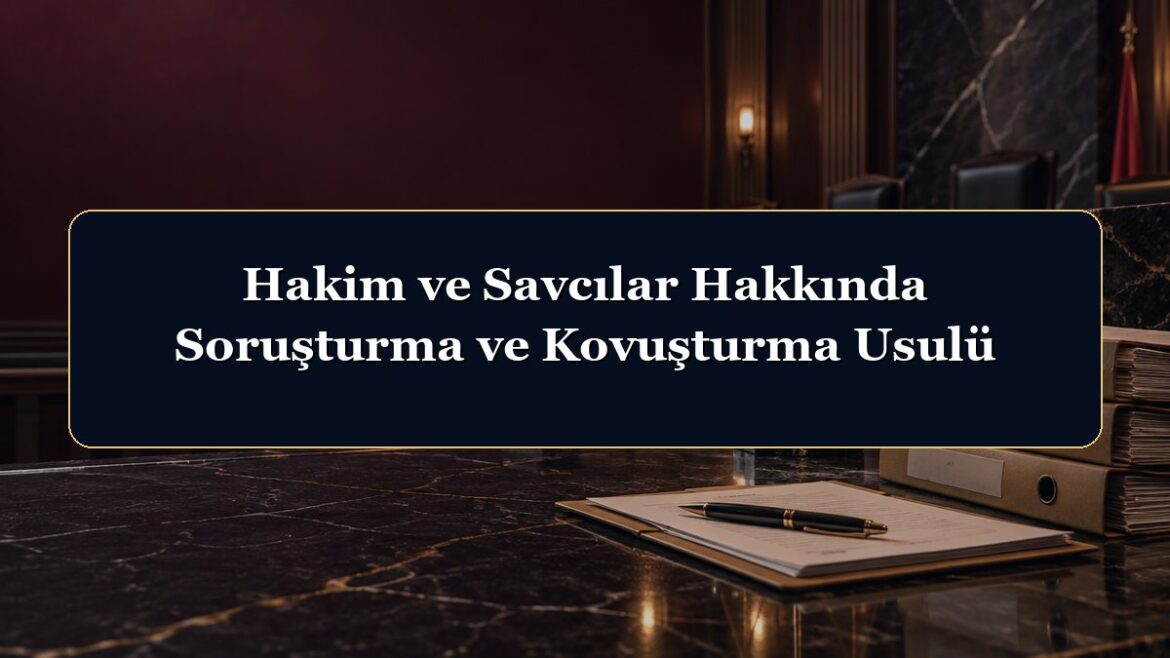 Hakim ve Savcılar Hakkında Soruşturma ve Kovuşturma Usulü