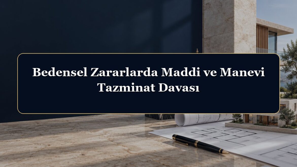 Bedensel Zararlarda Maddi ve Manevi Tazminat Davası