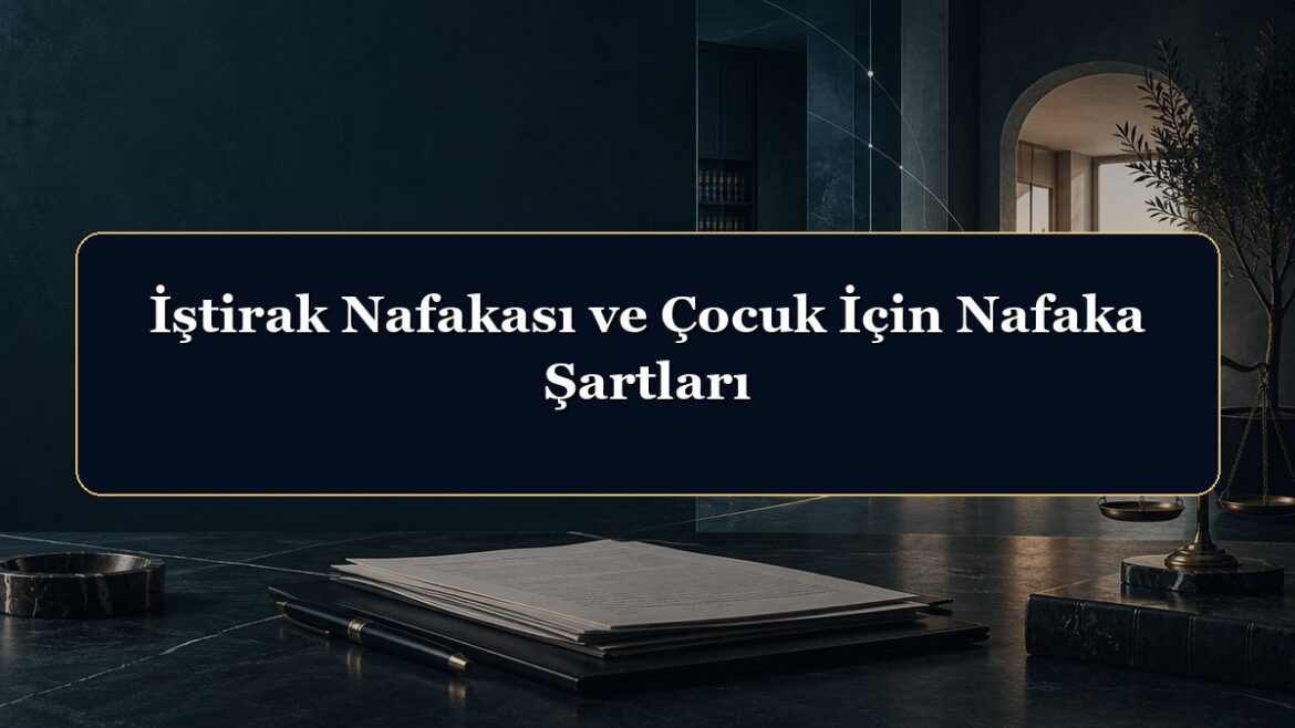İştirak Nafakası ve Çocuk İçin Nafaka Şartları