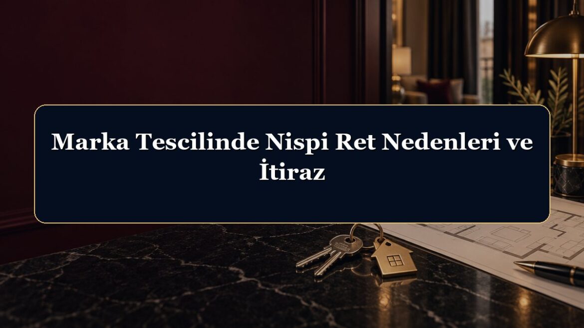 Marka Tescilinde Nispi Ret Nedenleri ve İtiraz
