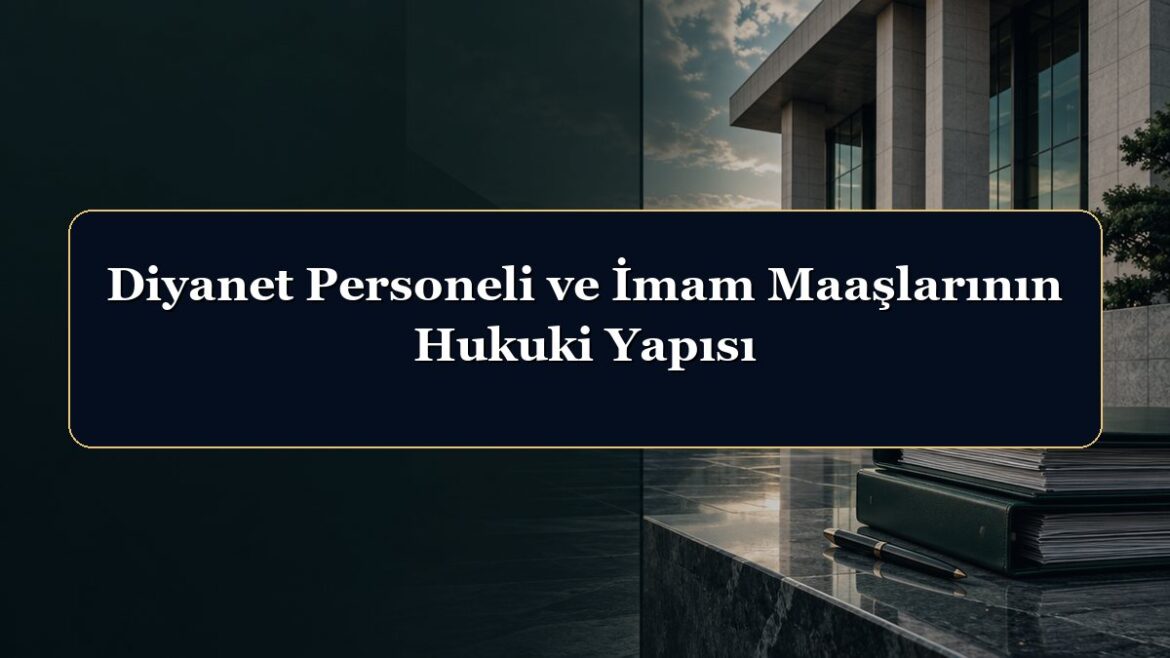Diyanet Personeli ve İmam Maaşlarının Hukuki Yapısı
