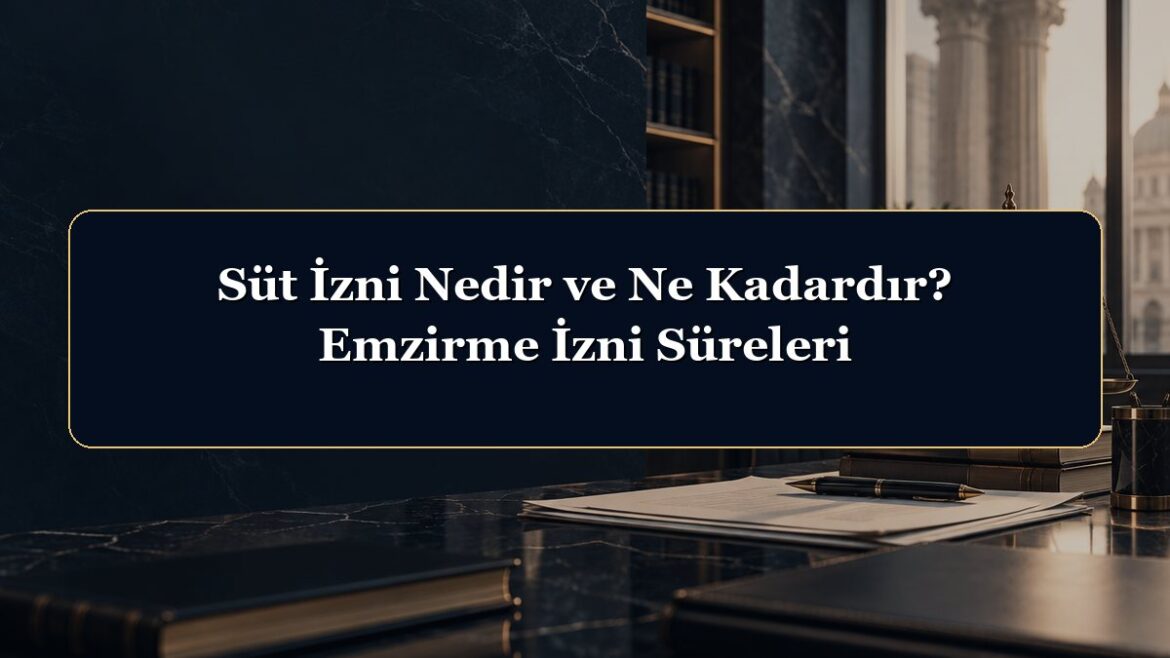 Süt İzni Nedir ve Ne Kadardır? Emzirme İzni Süreleri