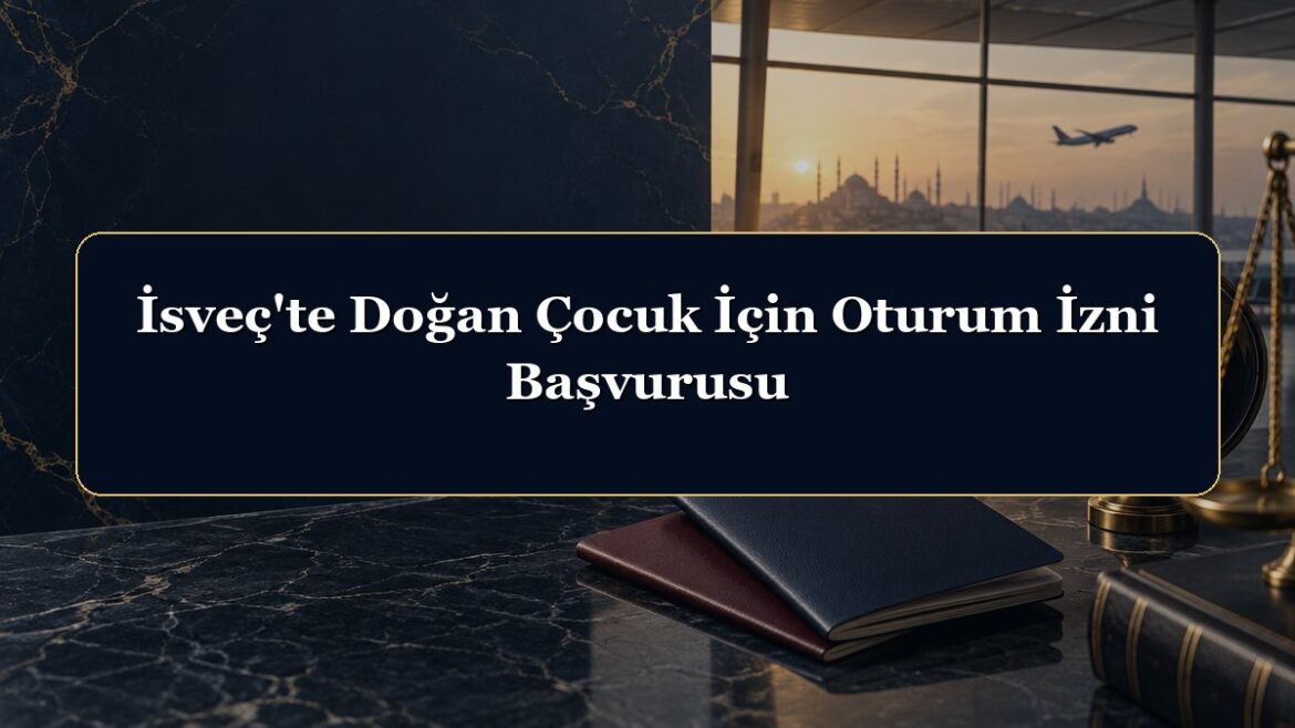 İsveç'te Doğan Çocuk İçin Oturum İzni Başvurusu