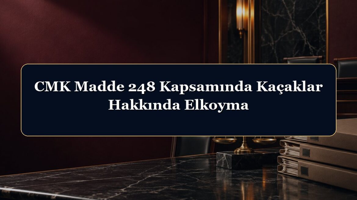 CMK Madde 248 Kapsamında Kaçaklar Hakkında Elkoyma
