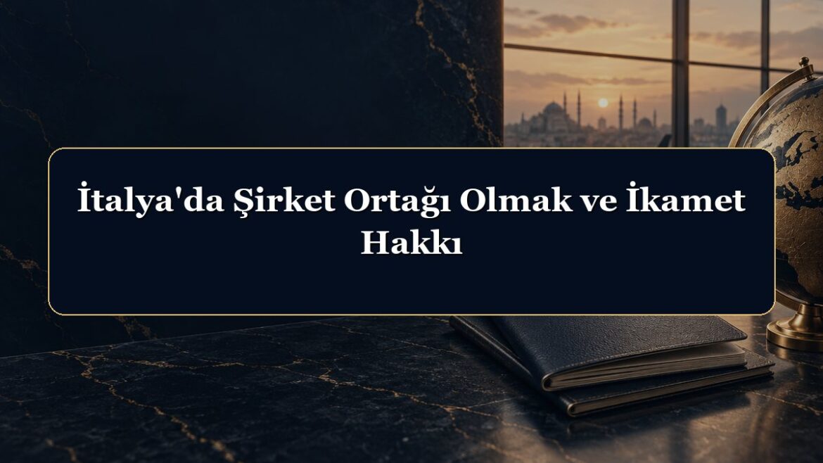 İtalya'da Şirket Ortağı Olmak ve İkamet Hakkı